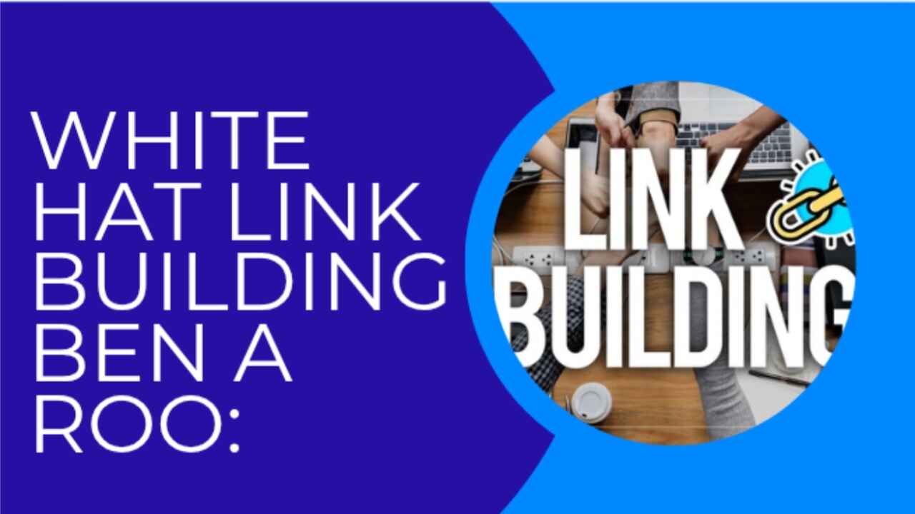 White-Hat-Link-Building-Ben-a-Roo